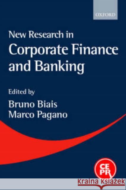 New Research in Corporate Finance and Banking Bruno Biais Marco Pagano 9780199243235 Oxford University Press