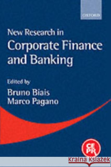 New Research in Corporate Finance and Banking Bruno Biais Marco Pagano 9780199243242 Oxford University Press