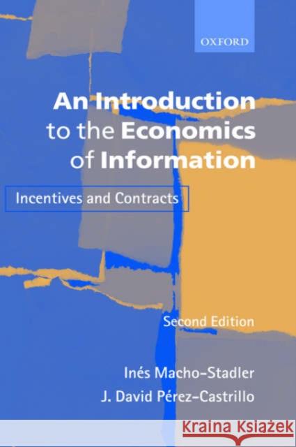An Introduction to the Economics of Information: Incentives and Contracts Macho-Stadler, Ines 9780199243273 Oxford University Press