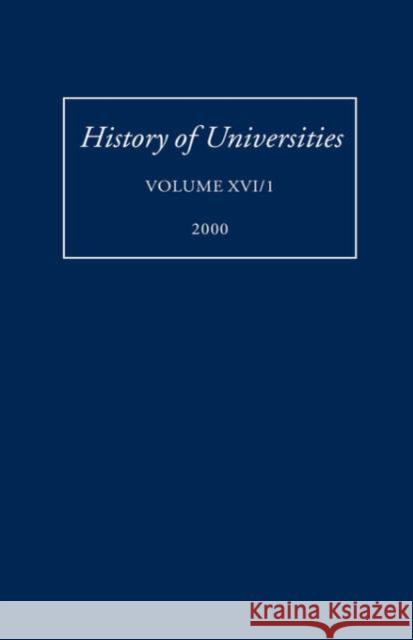 History of Universities: Volume XVI (1): 2000 Feingold, Mordechai 9780199243389 Oxford University Press
