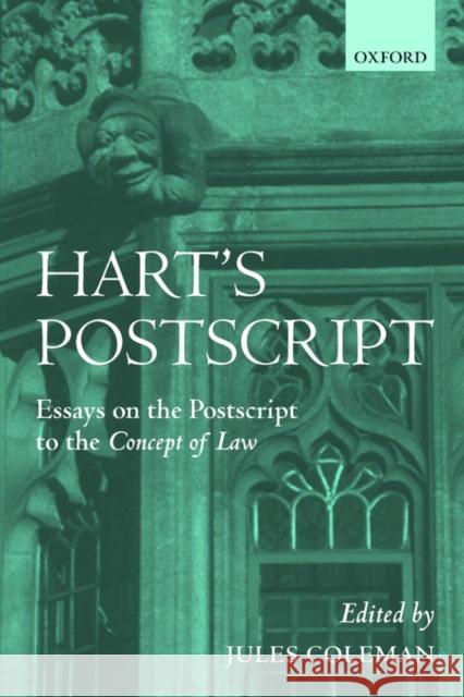 Hart's PostScript: Essays on the PostScript to the Concept of Law Coleman, Jules 9780199243624