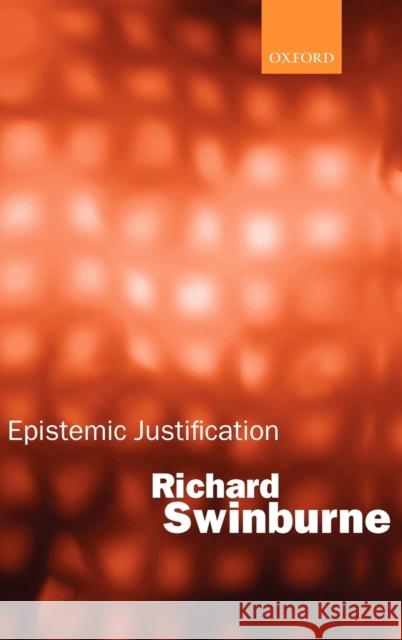 Epistemic Justification Richard Swinburne 9780199243785 Oxford University Press