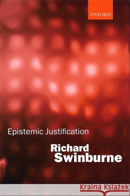 Epistemic Justification Richard Swinburne 9780199243792 Oxford University Press, USA