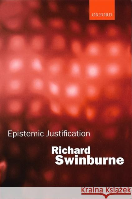 Epistemic Justification Richard Swinburne 9780199243792