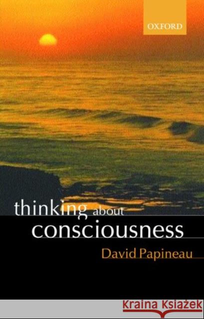 Thinking about Consciousness David Papineau 9780199243822 Oxford University Press