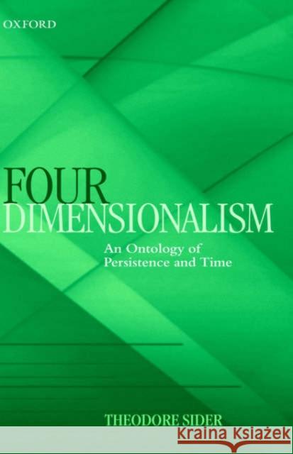 Four-Dimensionalism: An Ontology of Persistence and Time Sider, Theodore 9780199244430
