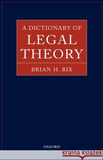 A Dictionary of Legal Theory Brian Bix 9780199244621 0