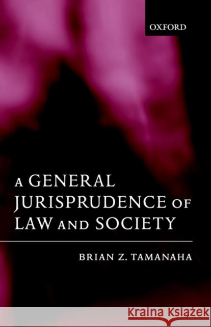 A General Jurisprudence of Law and Society Brian Z. Tamanaha 9780199244669