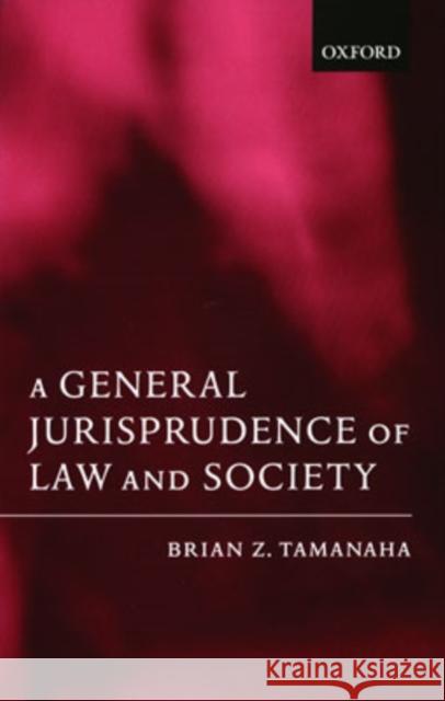 A General Jurisprudence of Law and Society Brian Z. Tamanaha 9780199244676 Oxford University Press