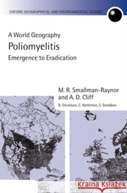 Poliomyelitis: A World Geography: Emergence to Eradication Smallman-Raynor, M. R. 9780199244744 Oxford University Press, USA