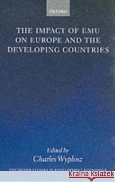 The Impact of Emu on Europe and the Developing Countries Wyplosz, Charles 9780199245314 Oxford University Press