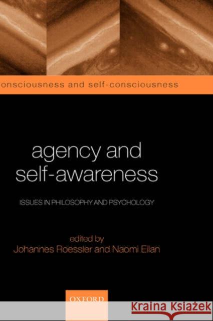 Agency and Self-Awareness : Issues in Philosophy and Psychology  9780199245611 OXFORD UNIVERSITY PRESS