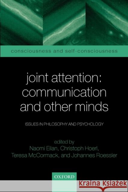 Joint Attention: Communication and Other Minds: Issues in Philosophy and Psychology Eilan, Naomi 9780199245635