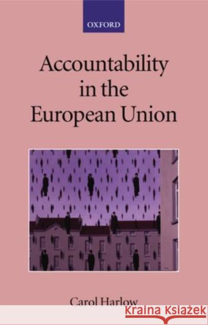 Accountability in the European Union Carol Harlow 9780199245970 OXFORD UNIVERSITY PRESS