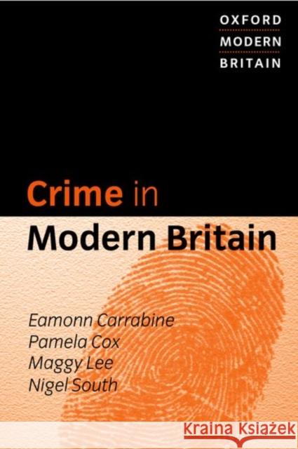 Crime in Modern Britain Eamonn Carrabine Pamela Cox Maggy Lee 9780199246113 Oxford University Press