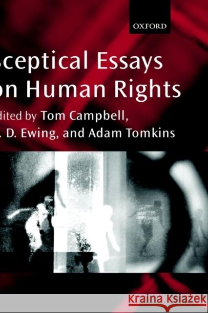 Sceptical Essays on Human Rights Tom Campbell Keith Ewing Adam Tomkins 9780199246694
