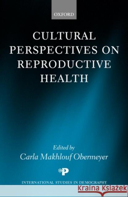 Cultural Perspectives on Reproductive Health Carla Makhlouf Obermeyer 9780199246892 Oxford University Press