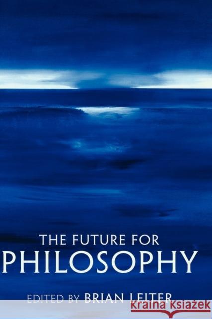 The Future for Philosophy Brian Leiter 9780199247288