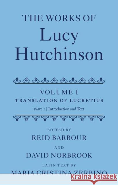 The Works of Lucy Hutchinson: Volume I: The Translation of Lucretius Barbour, Reid 9780199247363 Oxford University Press, USA