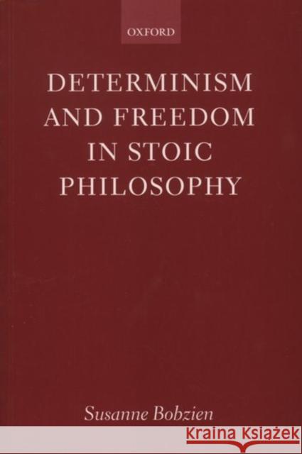 Determinism and Freedom in Stoic Philosophy Susanne Bobzien 9780199247677 0