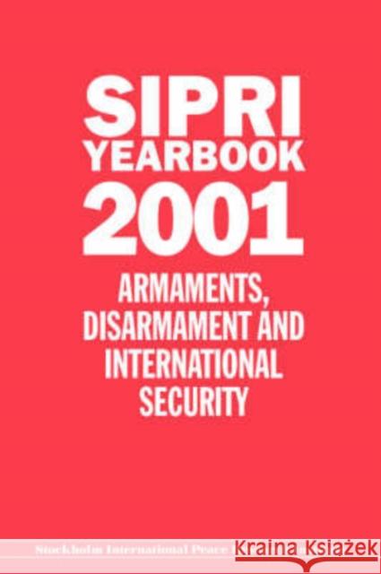 Sipri Yearbook 2001: Armaments, Disarmament and International Security Stockholm International Peace Research I 9780199247721 SIPRI Publication