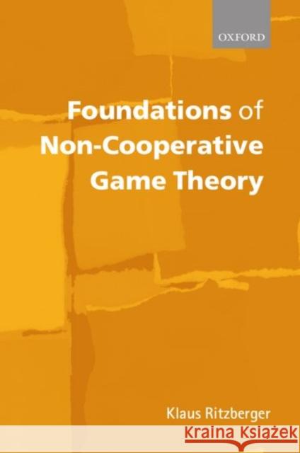 Foundations of Non-Cooperative Game Theory Klaus, Ritzberger 9780199247868 0