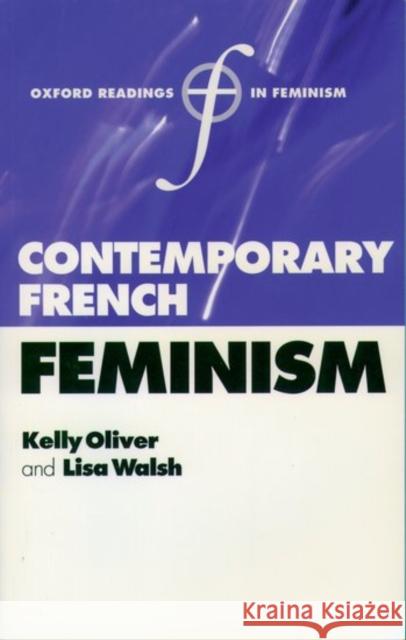 Contemporary French Feminism Lisa Walsh Kelly Oliver 9780199248346 Oxford University Press, USA