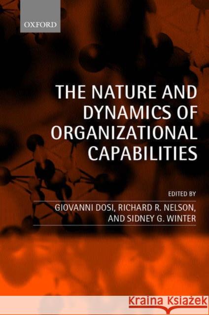 The Nature and Dynamics of Organizational Capabilities Richard R. Nelson Sidney G. Winter Giovanni Dosi 9780199248544 Oxford University Press