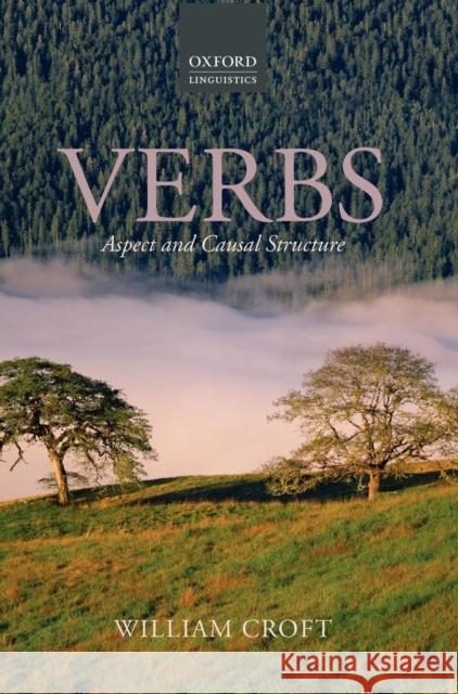 Verbs: Aspect and Causal Structure Croft, William 9780199248582 Oxford University Press, USA