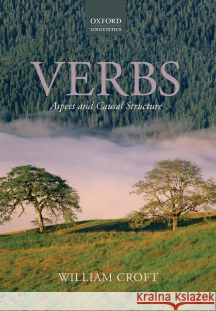 Verbs: Aspect and Causal Structure Croft, William 9780199248599 Oxford University Press, USA