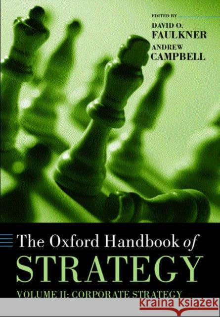 The Oxford Handbook of Strategy: Volume II: Corporate Strategy Faulkner, David O. 9780199248643 Oxford University Press