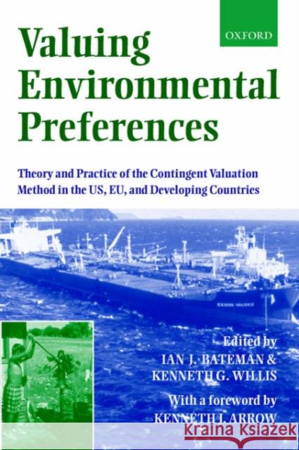 Valuing Environmental Preferences: Theory and Practice of the Contingent Valuation Method in the Us, Eu, and Developing Countries Bateman, Ian J. 9780199248919 Oxford University Press