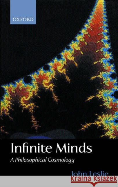 Infinite Minds: A Philosophical Cosmology Leslie, John 9780199248926 OXFORD UNIVERSITY PRESS