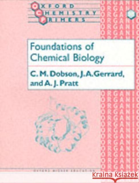 Foundations of Chemical Biology C. M. Dobson Juliet A. Gerrard A. J. Pratt 9780199248995 Oxford University Press