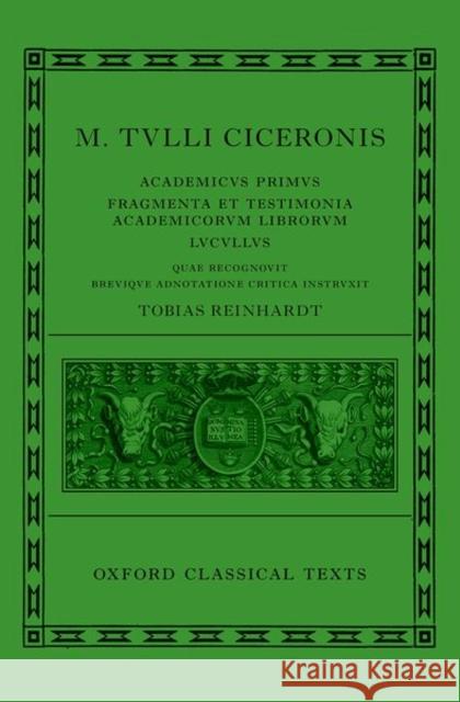 Cicero: Academica (Academicus Primus, Fragmenta Et Testimonia Academicorum Librorum, Lucullus) Reinhardt, Tobias 9780199249572