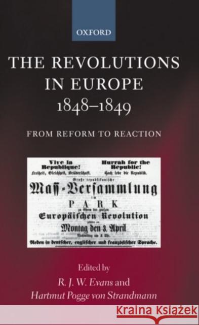 The Revolutions in Europe, 1848-1849: From Reform to Reaction Evans, R. J. W. 9780199249978 0