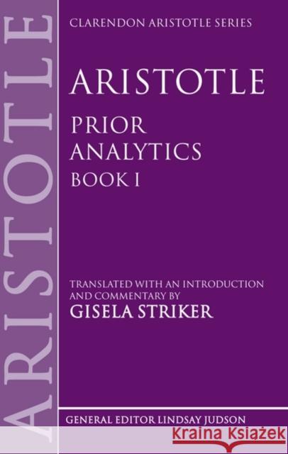 Aristotle, Prior Analytics Book I Striker, Gisela 9780199250400 Oxford University Press, USA