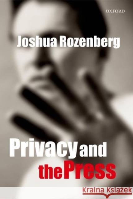 Privacy and the Press Joshua Rozenberg 9780199250561 Oxford University Press, USA