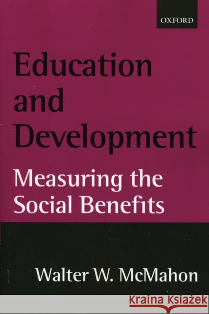 Education and Development : Measuring the Social Benefits Walter W. McMahon 9780199250721 