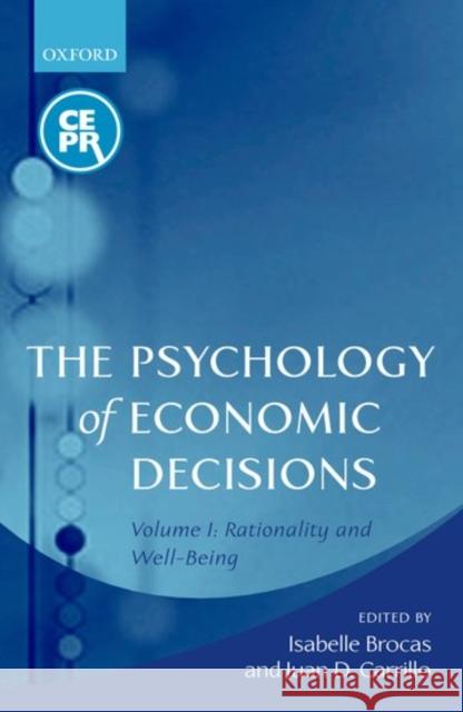 The Psychology of Economic Decisions: Volume 1: Rationality and Well-Being Brocas, Isabelle 9780199251063 Oxford University Press