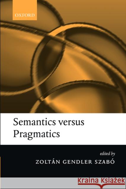 Semantics Versus Pragmatics Szabó, Zoltán Gendler 9780199251513 Oxford University Press