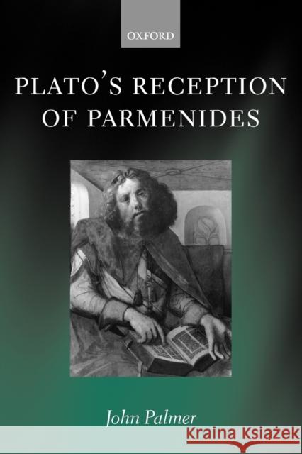 Plato's Reception of Parmenides John A. Palmer 9780199251599 Oxford University Press