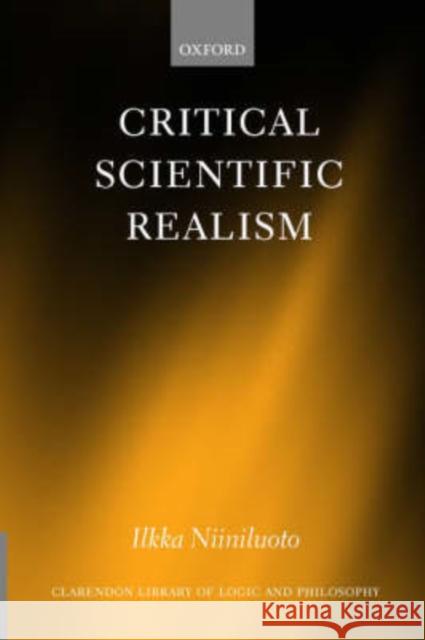 Critical Scientific Realism Ilkka Niiniluoto 9780199251612 Oxford University Press