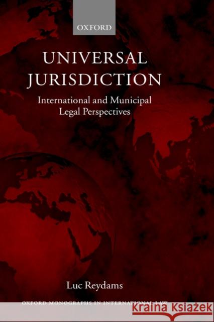 Universal Jurisdiction: International and Municipal Legal Perspectives Reydams, Luc 9780199251629 Oxford University Press