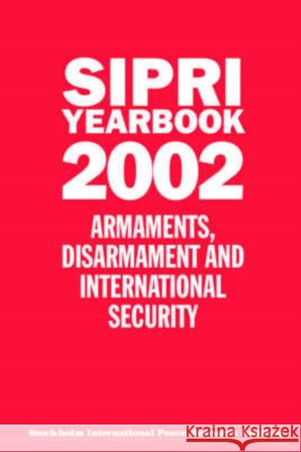 Sipri Yearbook 2002: Armaments, Disarmament and International Security Stockholm International Peace Research I 9780199251766 SIPRI Publication