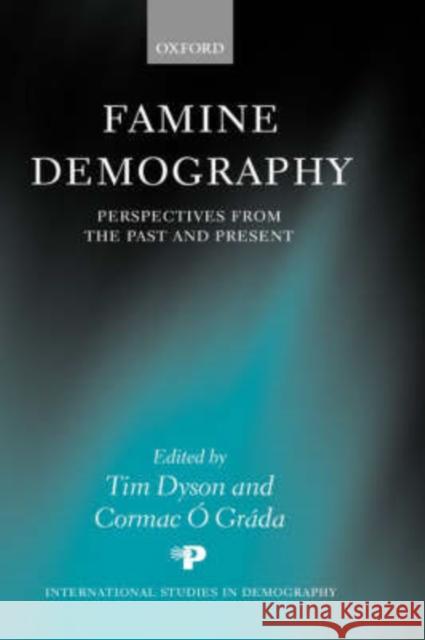 Famine Demography: Perspectives from the Past and Present Dyson, Tim 9780199251919 Oxford University Press, USA