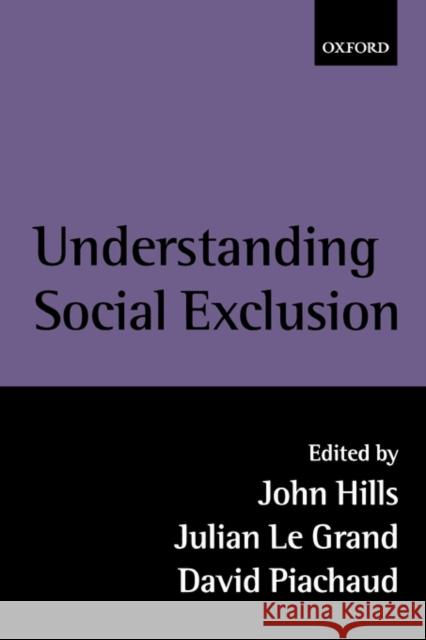 Understanding Social Exclusion John Hills Julian L David Piachaud 9780199251940