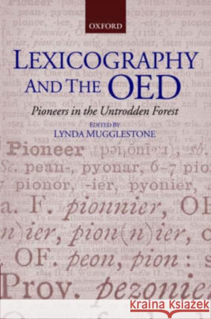 Lexicography and the Oed: Pioneers in the Untrodden Forest Mugglestone, Lynda 9780199251957 Oxford University Press