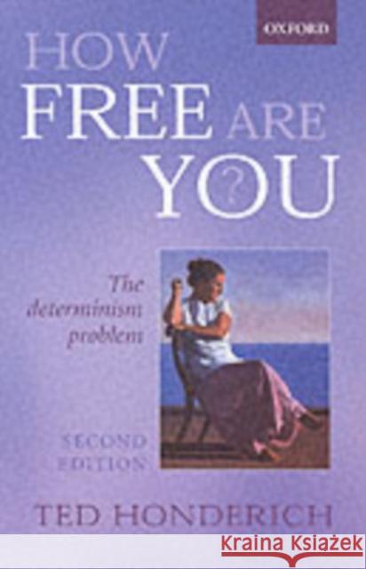 How Free Are You?: The Determinism Problem Honderich, Ted 9780199251971