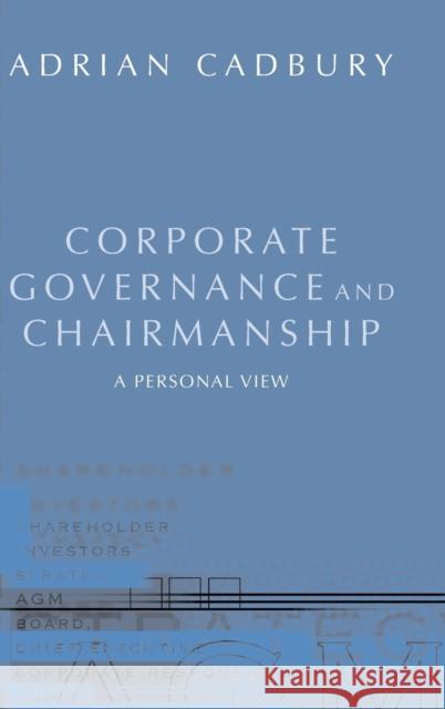 Corporate Governance and Chairmanship: A Personal View Cadbury, Adrian 9780199252008